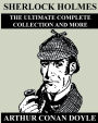 Sherlock Holmes: The Ultimate Complete Collection And More: