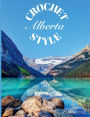 Crochet Alberta Style: 25 crochet patterns inspired by the natural beauty and rich heritage of Alberta, Canada