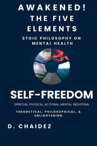 Title: Awakened! The 5 Elements: Self-Freedom, Author: Daniel Chaiez