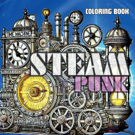 Title: SteamPunk Coloring Book: Discover the Fusion of Victorian Fashion and Steam Technology:Detailed Illustrations of Classic Steam-Powered Inventions and the 19th Century Fashion, Author: Sylvain Lupien