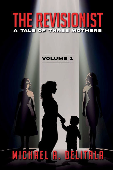 The Revisionist A Tale of Three Mothers (Volume 1)