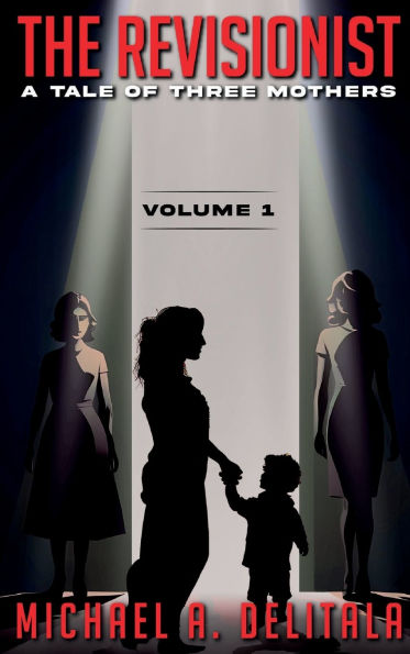 The Revisionist - A Tale of Three Mothers (Volume 1)
