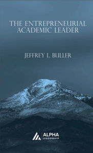Title: The Entrepreneurial Academic Leader, Author: Jeffrey Buller