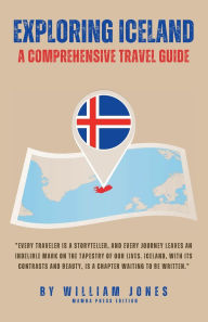 Title: Exploring Iceland: A Comprehensive Travel Guide, Author: William Jones