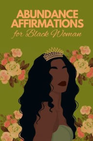 Title: Abundance Affirmations for Black Women: An Affirmation and Journal Workbook, Author: Lunarology