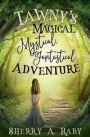 Tawny's Magical, Mystical, Fantastical Adventure