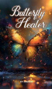 Title: Butterfly Healer, Author: Andi Eve