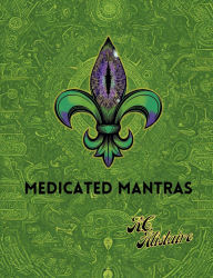 Title: Medicated Mantras, Author: K. C. Alistaire.