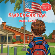 Title: Kindergarten, Here I Come!: A coloring book for your new to kindergarten, going to kindergarten child. (boys), Author: Chrissi Dennis