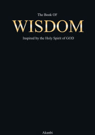 Title: The Book of Wisdom, Author: Akanbi Akigbogun III