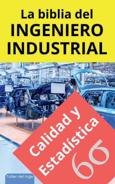 La biblia del Ingeniero Industrial - Calidad y Estadística