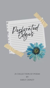 Title: Perforated Edges, Author: Emily J Kinzy