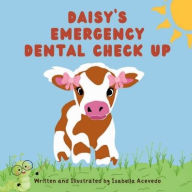 Title: Daisy's Emergency Dental Check Up, Author: Isabella Acevedo