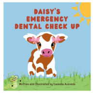 Title: Daisy's Emergency Dental Check Up, Author: Isabella Acevedo