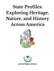 Title: State Profiles: Exploring Heritage, Nature, and History Across America:, Author: Jacinta Johnson