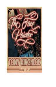 Title: The Face Painter: Book One of Three, Author: Tony L. Kinchloe