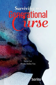 Title: Surviving My Generational Curse: Never Let People Define You, Author: Sarita Scales