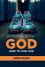 Winning With God: How To Win Life