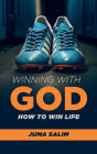 Winning With God: How To Win Life