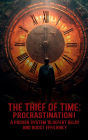 The Thief of Time: Procrastination!:A Proven System To Defeat Delay And Boost Efficiency