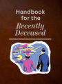 Handbook for the Recently Deceased