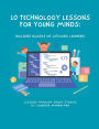 10 Technology Lessons for Young Minds: Building Blocks of Lifelong Learning