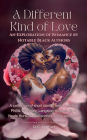 A Different Kind of Love: An Exploration of Romance by Notable Black Authors:A collection of short stories and poems by Phillis Wheatley, Langston Hughes, Zora Neale Hurston, Alexandre Dumas & more