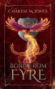 Title: Born From Fyre, Author: Chakese Jones