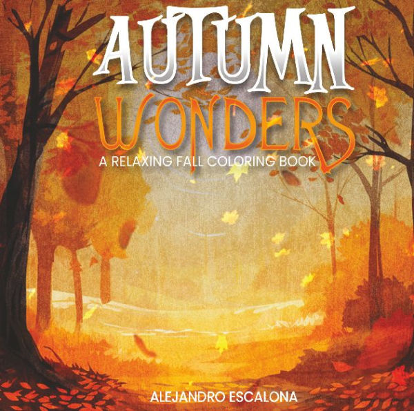 Autumn Wonders: A Relaxing Fall Coloring Book: