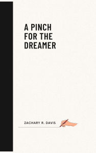 Title: A Pinch for the Dreamer, Author: Zachary Davis