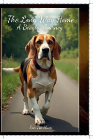 Title: The Long Way Home: A Beagle's Journey, Author: Ron Trentham