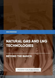 Title: Natural Gas and LNG Technologies - Beyond the Basics, Author: Ps Publishing