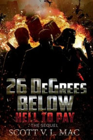 Title: 26 Degrees Below sequel: Hell to Pay, Author: Scott V.L. Mac