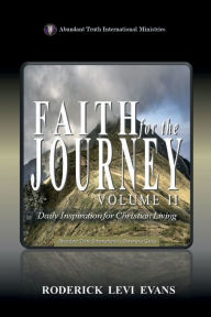 Title: Faith for the Journey (Volume II): Daily Inspiration for Christian Living, Author: Roderick L. Evans