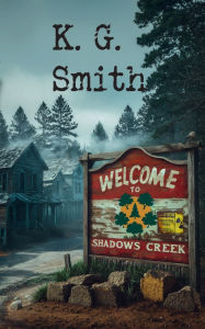 Title: Welcome To Shadows Creek, Author: K. G. Smith