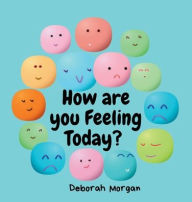 Title: HOW ARE YOU FEELING TODAY?, Author: Deborah Morgan