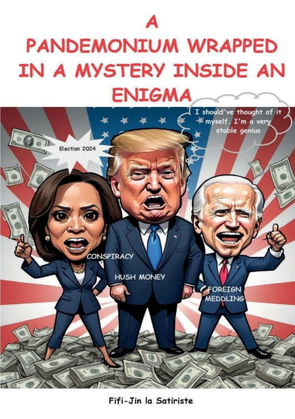 A PANDEMONIUM WRAPPED IN A MYSTERY INSIDE AN ENIGMA