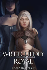 Title: Wretchedly Royal, Author: Kayla Robinson