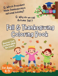 Title: Fall & Thanksgiving Fun Facts Coloring Book for Kids: Educational and Creative Pages for Ages 4-9: Discover Cool Fun Facts While You Color Perfect for Stress Relief, Holiday Fun, and Learning, Author: Freya Zabine