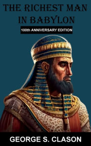 Title: The Richest Man in Babylon: 100th Anniversary Edition, Author: George Clason