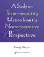 A Study on Form-meaning Relation from the Neuro-cognitive Perspective