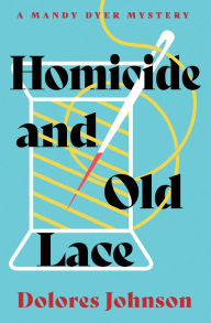Title: Homicide and Old Lace, Author: Dolores Johnson