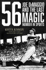 56: Joe DiMaggio and the Last Magic Number in Sports