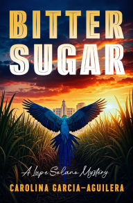 Title: Bitter Sugar, Author: Carolina Garcia-Aguilera
