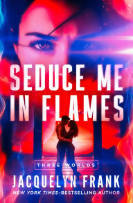 Title: Seduce Me in Flames, Author: Jacquelyn Frank