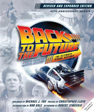 Title: Back to the Future Ultimate Visual History: Revised and Expanded Edition, Author: Insight Editions