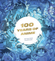 Title: 100 Years of Anime, Author: Matthieu Pinon