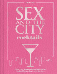Title: Sex and the City Cocktails: Fall in Love with 60 Fabulous (and Official) Cocktail Recipes Inspired by the Show, Author: Thea Engst
