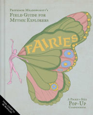 Title: Fairies: Meadowcroft's Field Guide for Mythic Explorers, Author: Stacia Deutsch