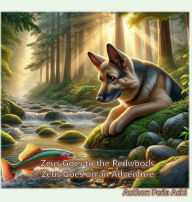 Title: Zeus Goes to the Redwoods: Zeus Goes on an Adventure, Author: Perla Achi